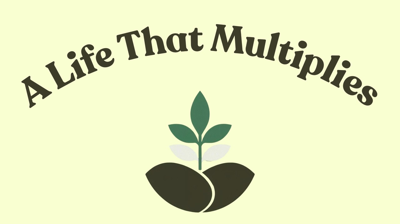 A Life That Multiplies